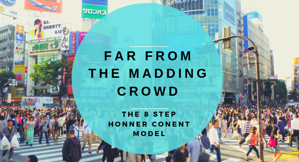 Far from the madding crowd: The 8-Step Honner Content Model to connect, converse and convince.