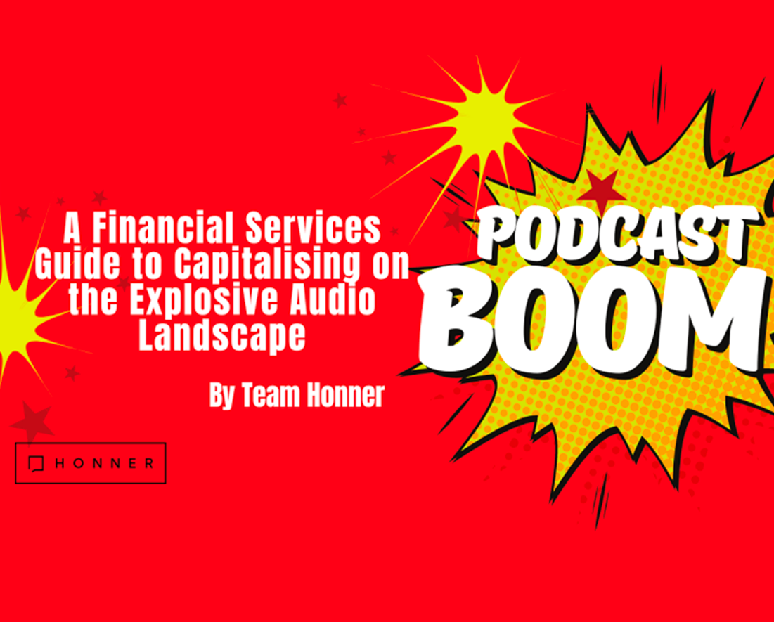 Podcast Boom: A Financial Services Guide to Capitalising on the Explosive Audio Landscape